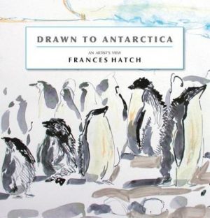 Drawn To Antarctica - Frances Hatch